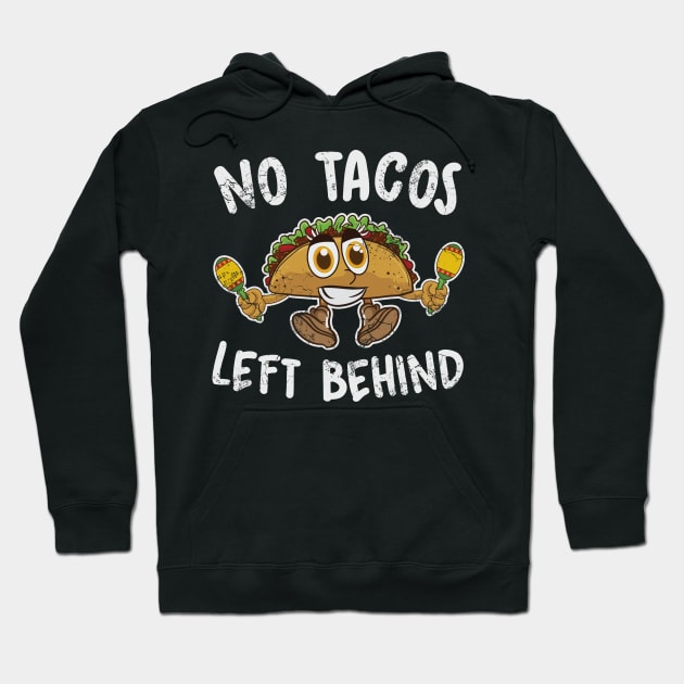 Cinco de Mayo No Tacos Left Behind Mexican Food Mexico Hoodie by E